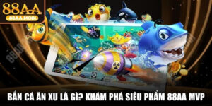 Bắn Cá Ăn Xu Là Gì