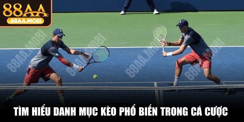 Tìm hiểu danh mục kèo phổ biến trong cá cược Tennis là gì