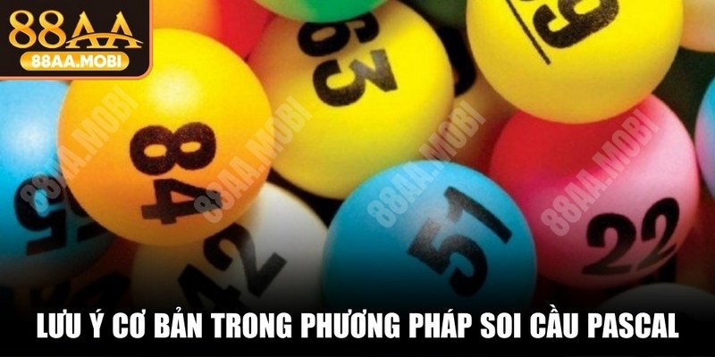 Những lưu ý cơ bản trong phương pháp soi cầu Pascal